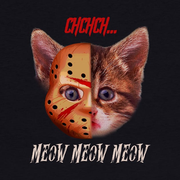 Kiten CHCHCH MEOW MEOW MEOW  Jason Voorhees mack T shirt by titherepeat